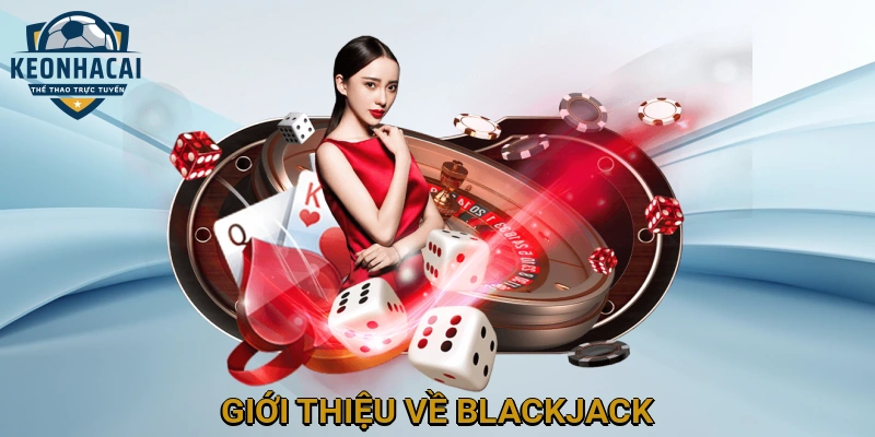 Giới thiệu về Blackjack