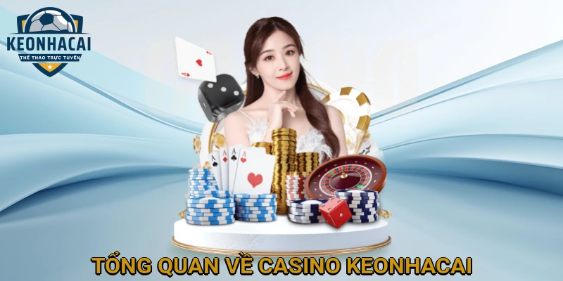 Tổng Quan Về Casino KEONHACAI