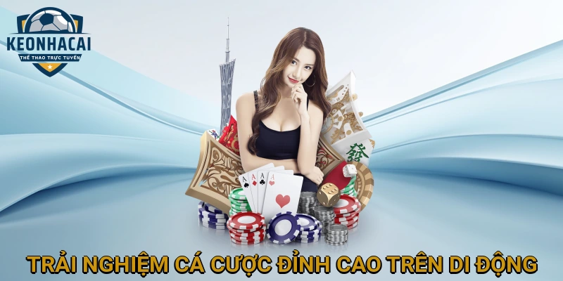 Trải nghiệm cá cược đỉnh cao trên di động