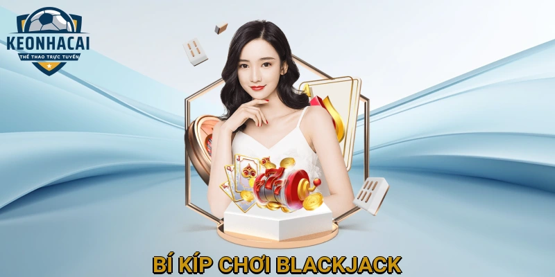 Bí Kíp Chơi Blackjack