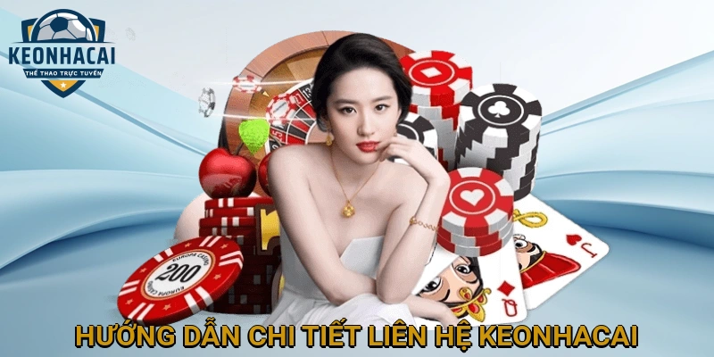 Hướng dẫn chi tiết Liên hệ KEONHACAI