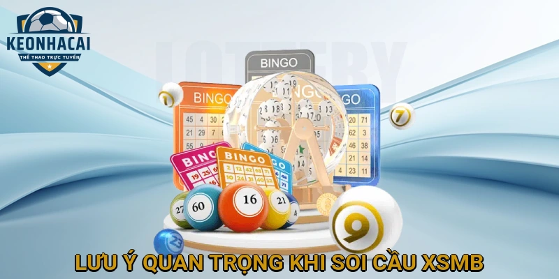 Lưu Ý Quan Trọng Khi Tham Gia Soi Cầu XSMB