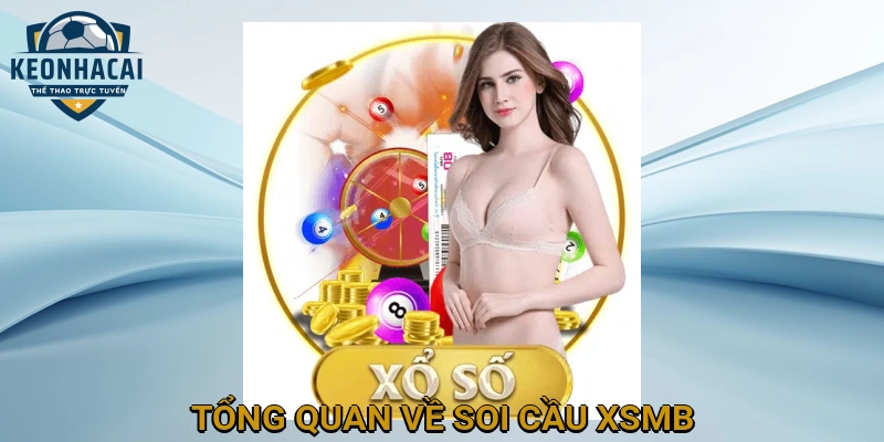 Tổng Quan Về Soi Cầu XSMB