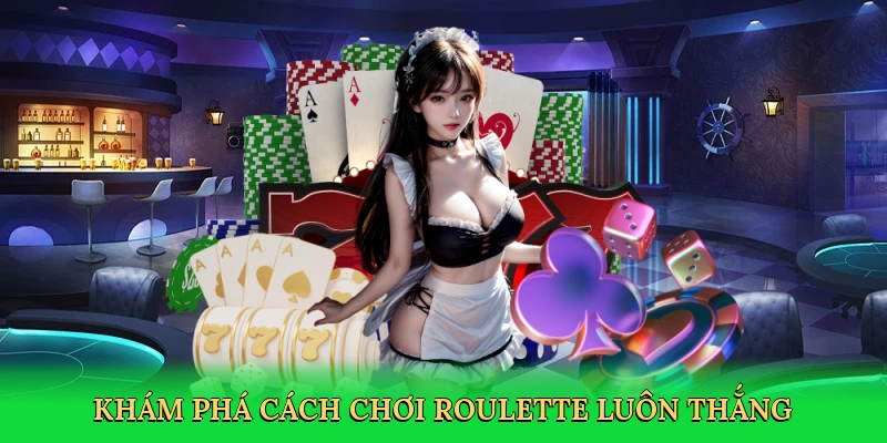 kham-pha-cach-choi-roulette-luon-thang-2