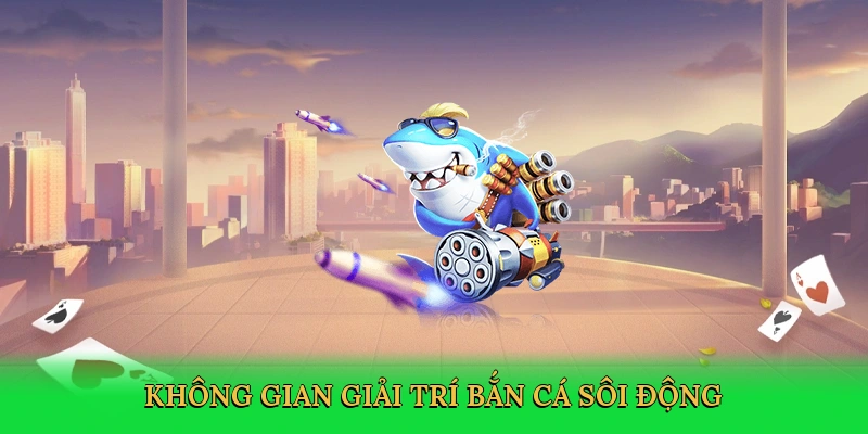 khong-gian-giai-tri-ban-ca-soi-dong-3
