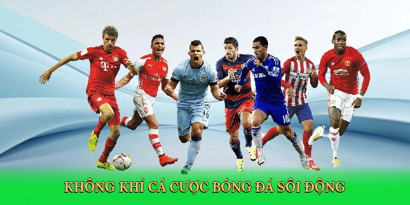 Không khí cá cược bóng đá sôi động