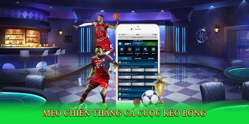 Mẹo chiến thắng cá cược kèo bóng