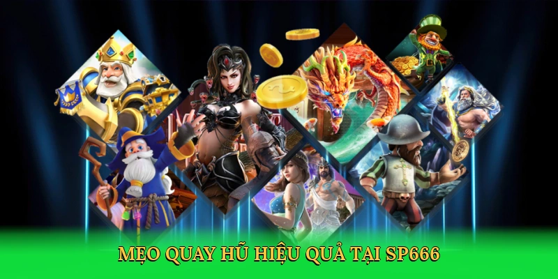 Mẹo quay hũ hiệu quả tại SP666
