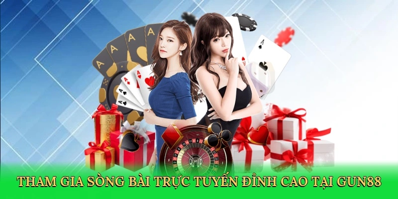 Tham gia sòng bài trực tuyến đỉnh cao tại Gun88