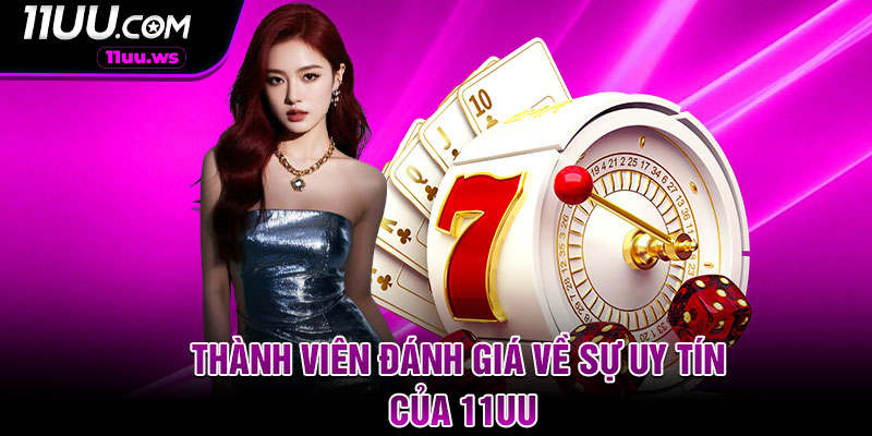 Thành viên đánh giá về sự uy tín của 11uu